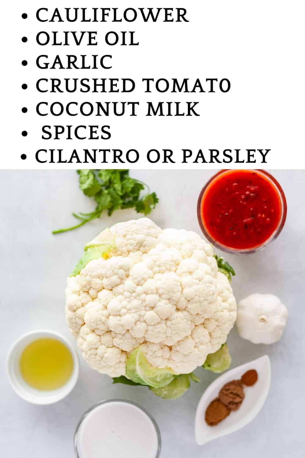 individual ingredients for cauliflower recipe: cauliflower, olive oil, garlic, crushed tomato, coconut milk, spices, cilantro or parsley